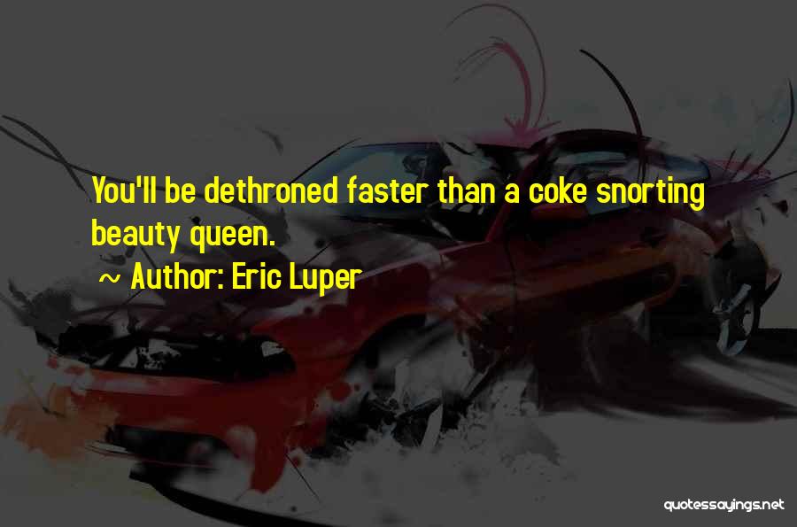 Dethroned Quotes By Eric Luper