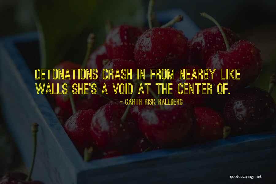 Detonations Quotes By Garth Risk Hallberg Detonations Quotes By Garth Risk Hallberg