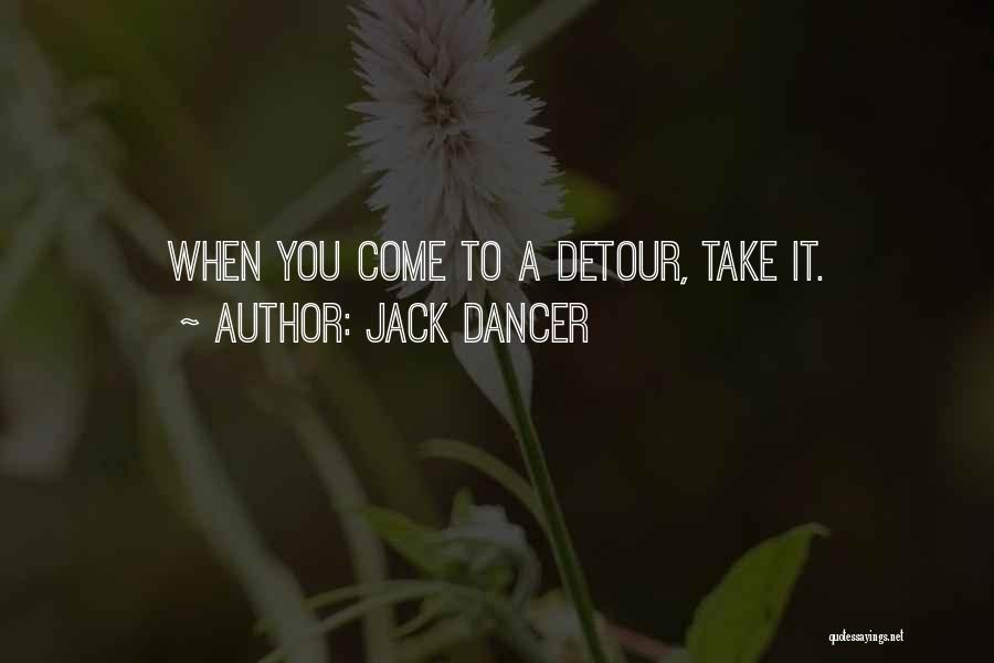 Detour Quotes By Jack Dancer