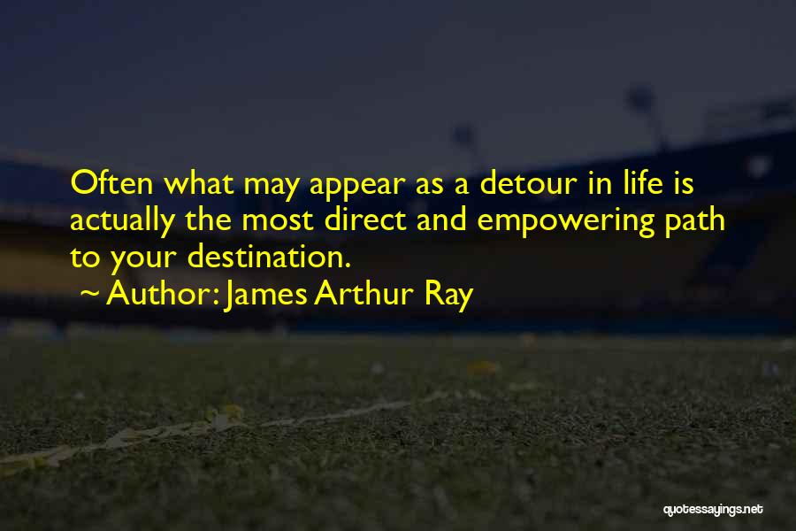 Detour Quotes By James Arthur Ray