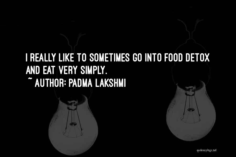 Detox Quotes By Padma Lakshmi