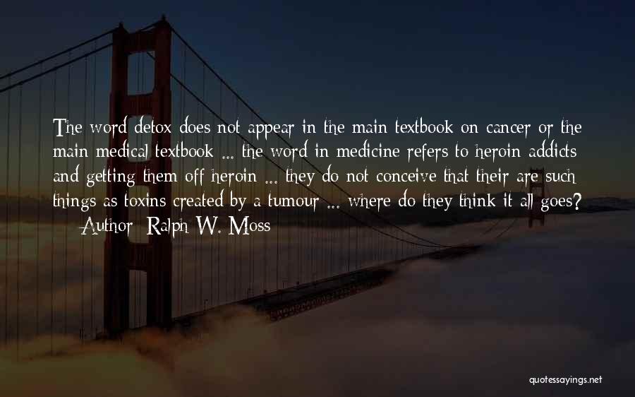 Detox Quotes By Ralph W. Moss