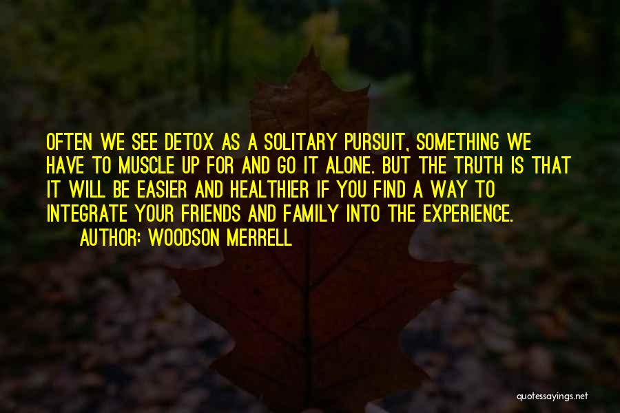 Detox Quotes By Woodson Merrell