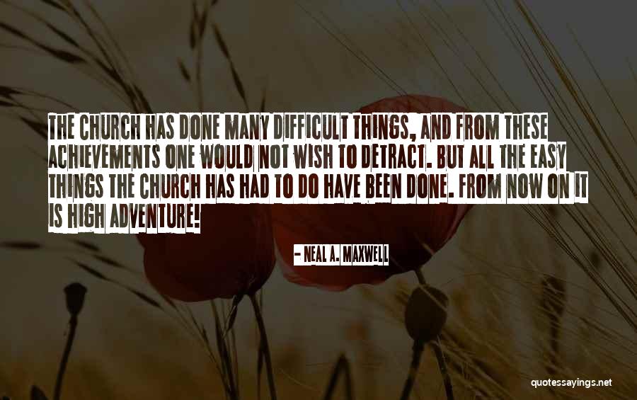 Detract Quotes By Neal A. Maxwell Detract Quotes By Neal A. Maxwell