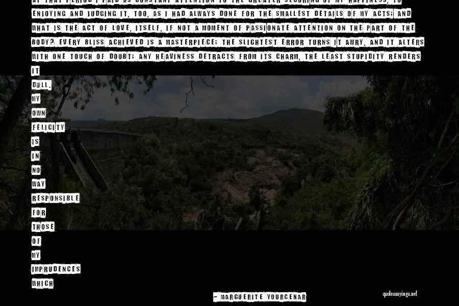 Detracts Quotes By Marguerite Yourcenar Detracts Quotes By Marguerite Yourcenar