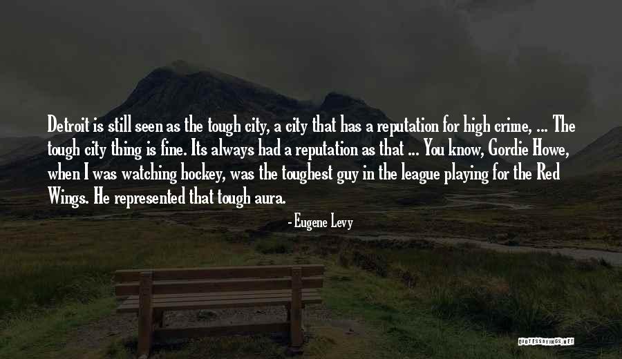 Detroit City Quotes By Eugene Levy Detroit City Quotes By Eugene Levy