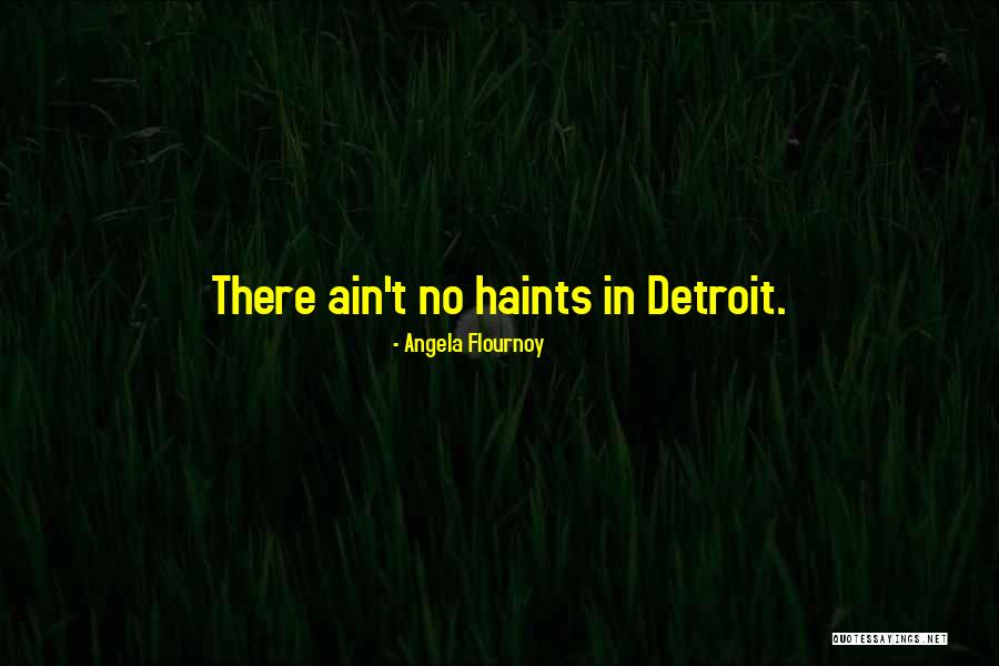 Detroit History Quotes By Angela Flournoy