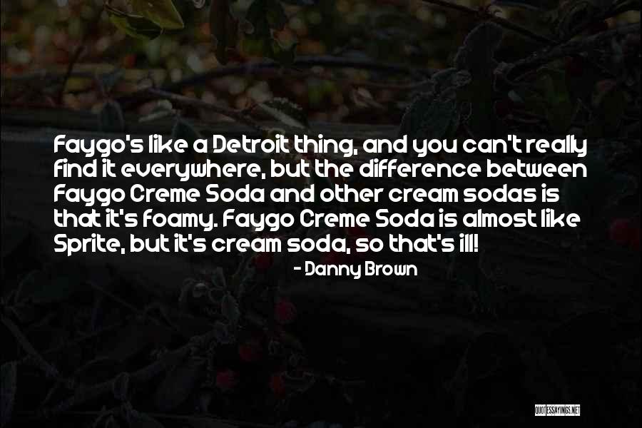 Detroit Quotes By Danny Brown Detroit Quotes By Danny Brown