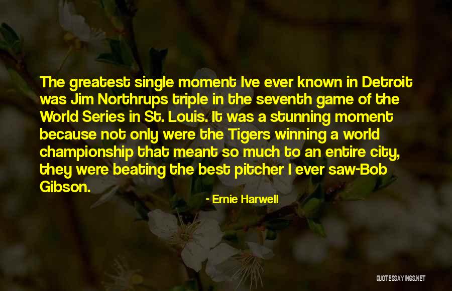 Detroit Quotes By Ernie Harwell Detroit Quotes By Ernie Harwell