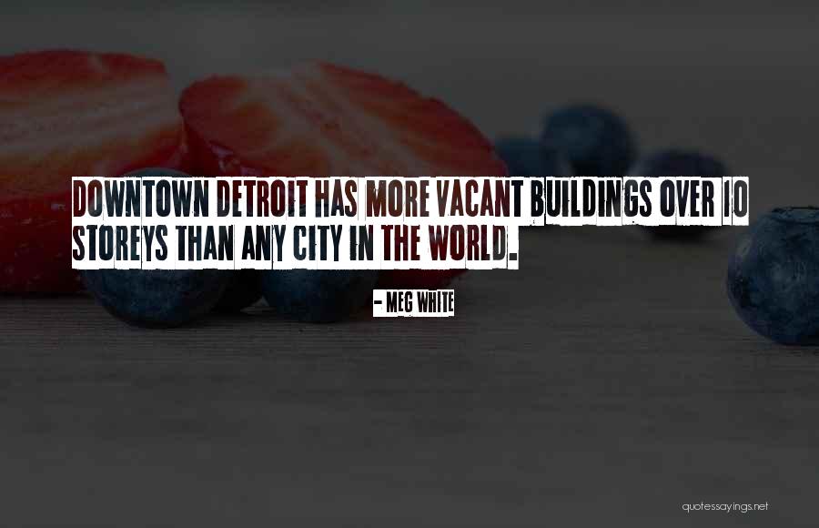 Detroit Quotes By Meg White Detroit Quotes By Meg White