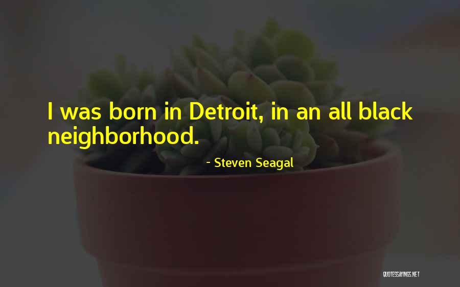 Detroit Quotes By Steven Seagal