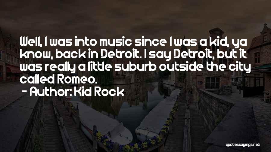 Detroit Rock City Quotes By Kid Rock