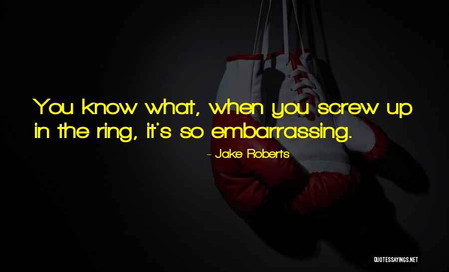 Deudores Quotes By Jake Roberts