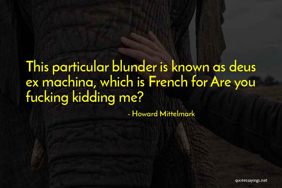 Deus Ex Quotes By Howard Mittelmark Deus Ex Quotes By Howard Mittelmark