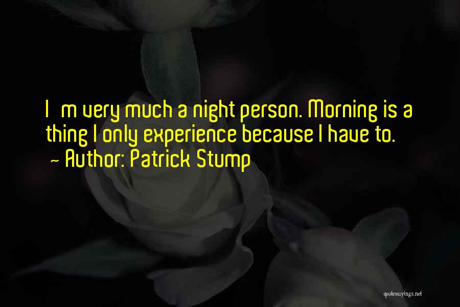 Deutinger Wells Quotes By Patrick Stump