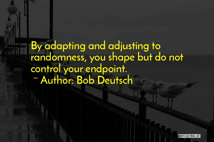 Deutsch Quotes By Bob Deutsch