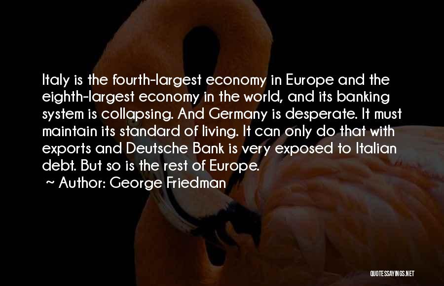 Deutsche Quotes By George Friedman