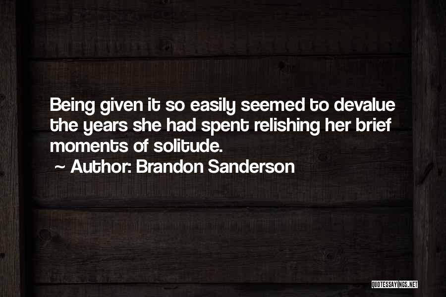 Devalue Yourself Quotes By Brandon Sanderson