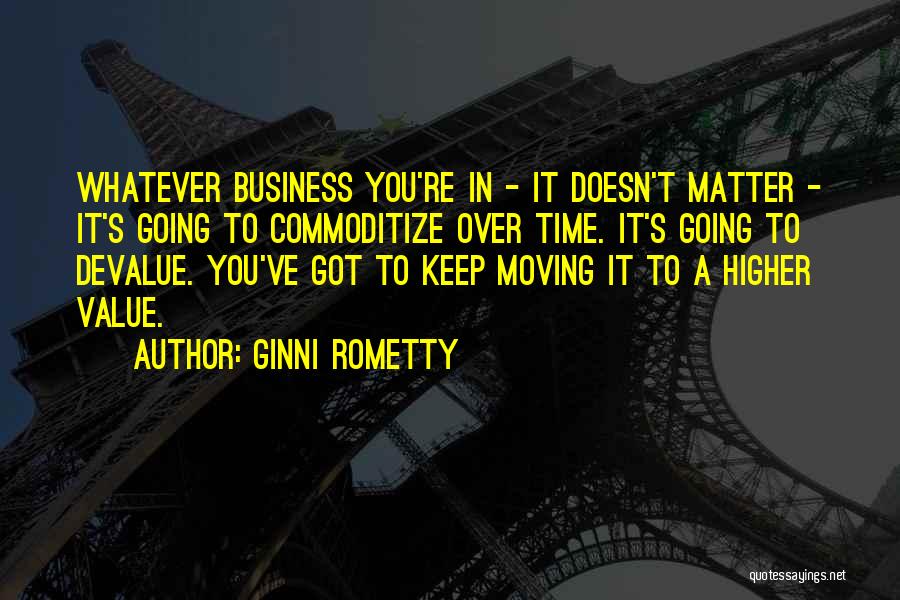 Devalue Yourself Quotes By Ginni Rometty