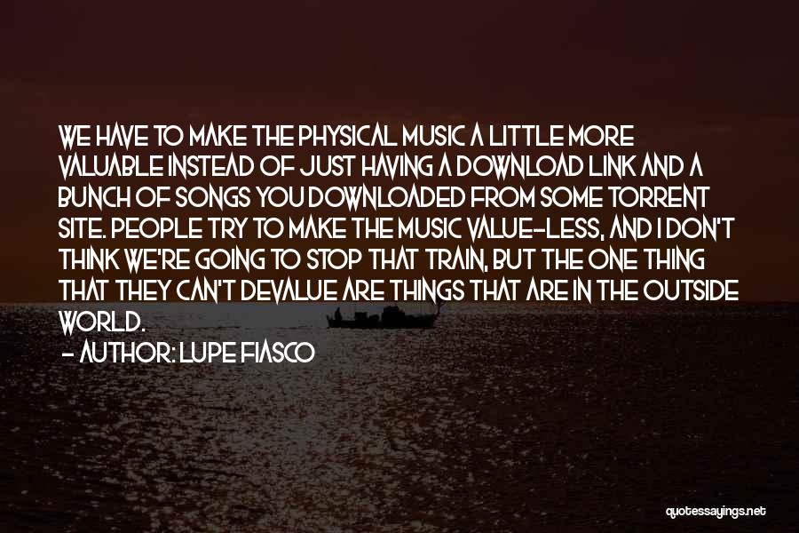 Devalue Yourself Quotes By Lupe Fiasco