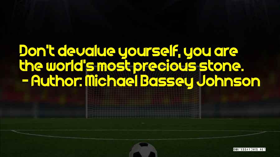 Devalue Yourself Quotes By Michael Bassey Johnson