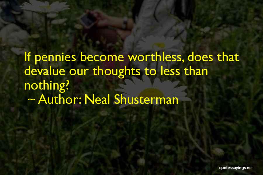 Devalue Yourself Quotes By Neal Shusterman