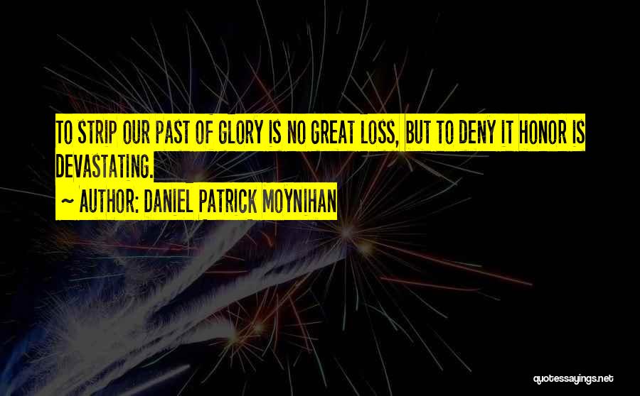 Devastating Loss Quotes By Daniel Patrick Moynihan