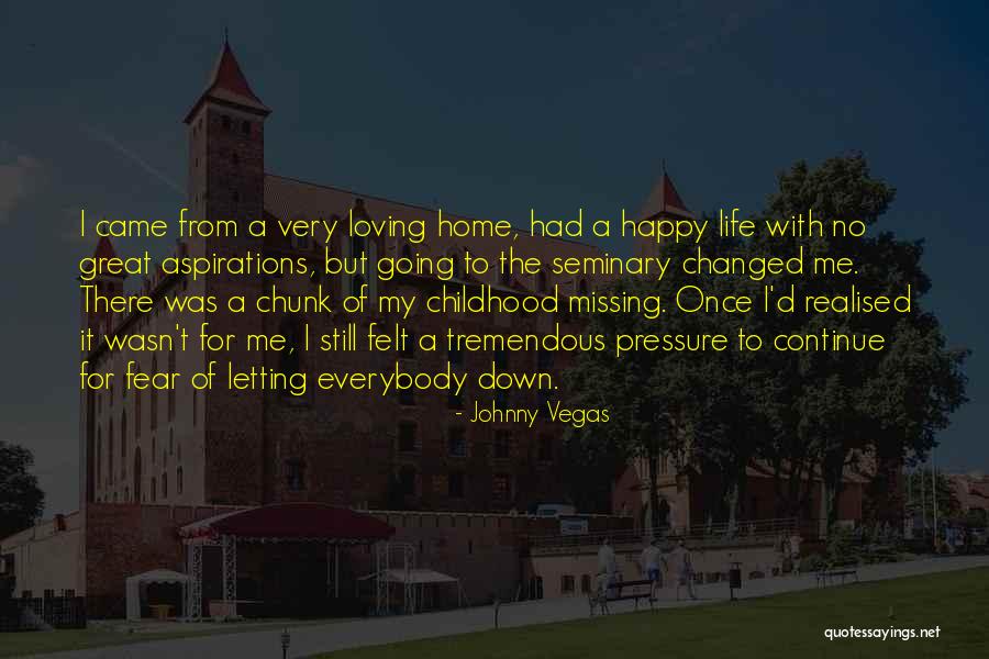 Devastatingly Sad Quotes By Johnny Vegas Devastatingly Sad Quotes By Johnny Vegas
