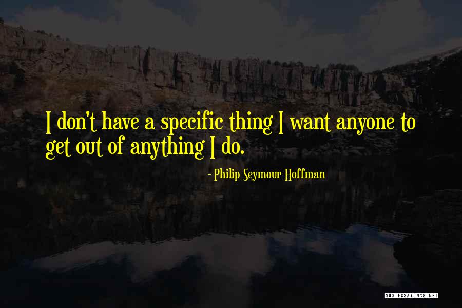 Deveau Fisheries Quotes By Philip Seymour Hoffman Deveau Fisheries Quotes By Philip Seymour Hoffman