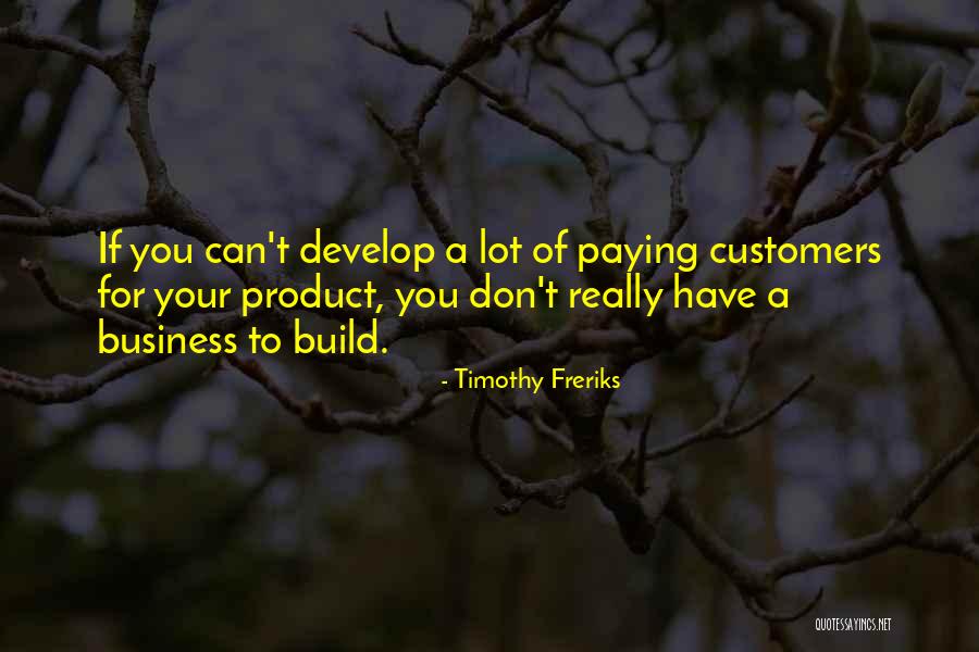 Develop A Business Quotes By Timothy Freriks Develop A Business Quotes By Timothy Freriks