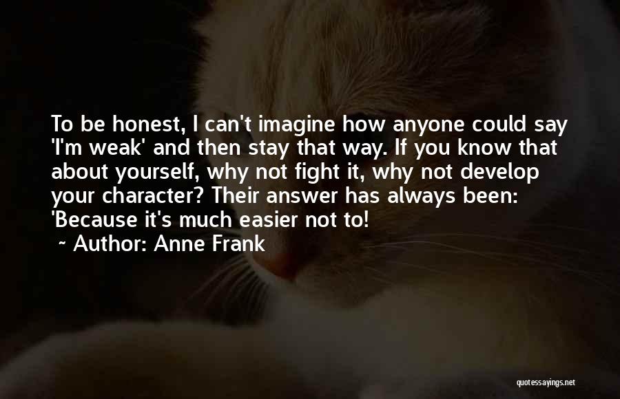 Develop Character Quotes By Anne Frank
