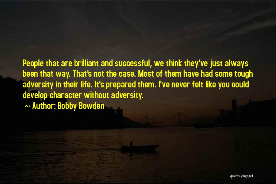 Develop Character Quotes By Bobby Bowden