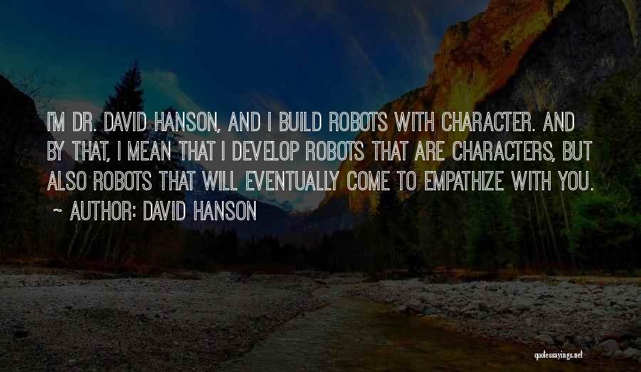 Develop Character Quotes By David Hanson