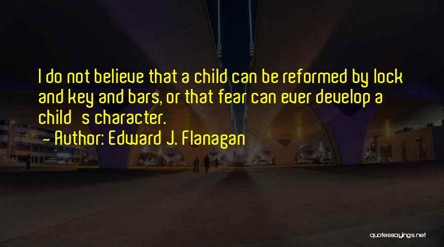 Develop Character Quotes By Edward J. Flanagan