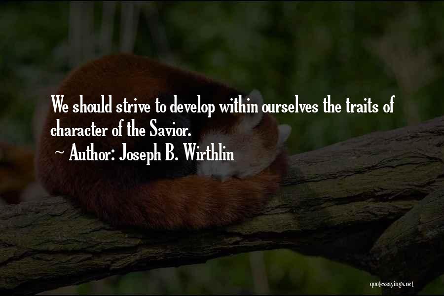 Develop Character Quotes By Joseph B. Wirthlin