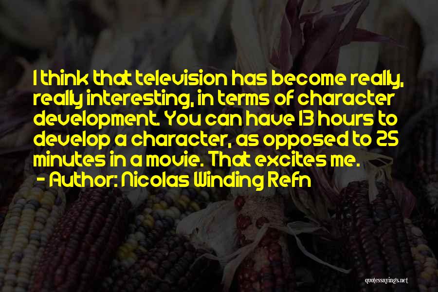 Develop Character Quotes By Nicolas Winding Refn