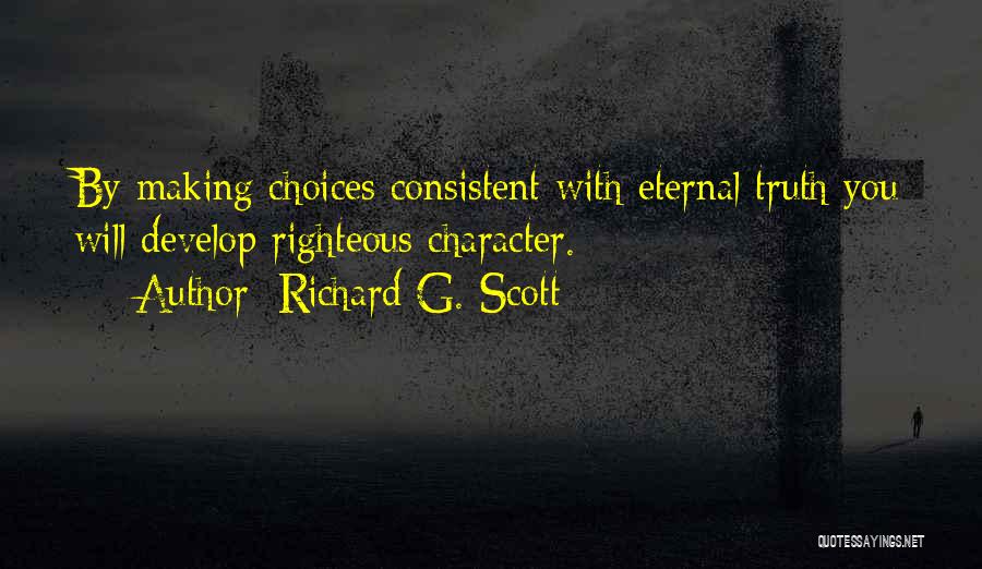 Develop Character Quotes By Richard G. Scott