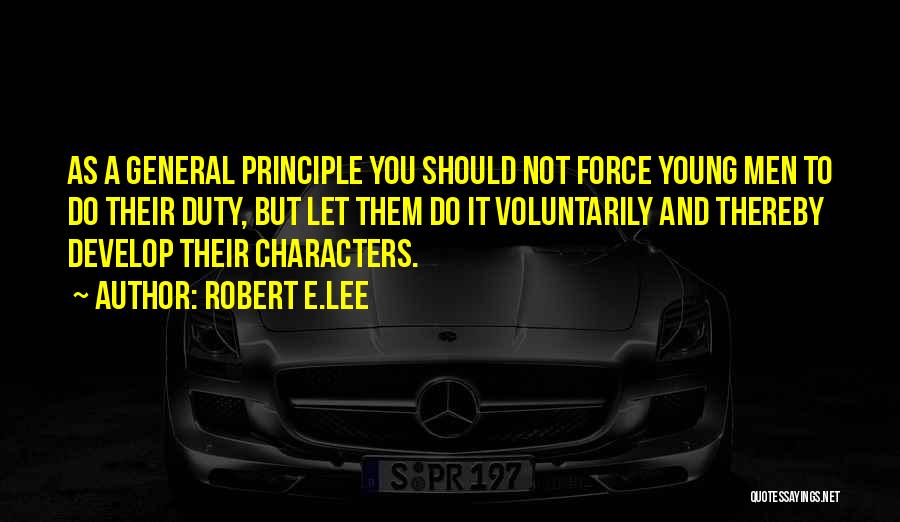 Develop Character Quotes By Robert E.Lee