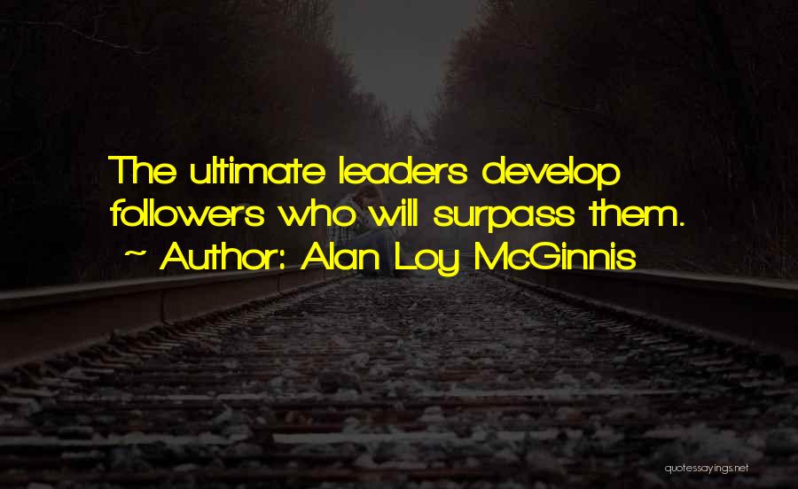 Develop Leadership Quotes By Alan Loy McGinnis