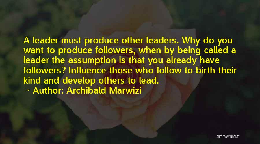 Develop Leadership Quotes By Archibald Marwizi