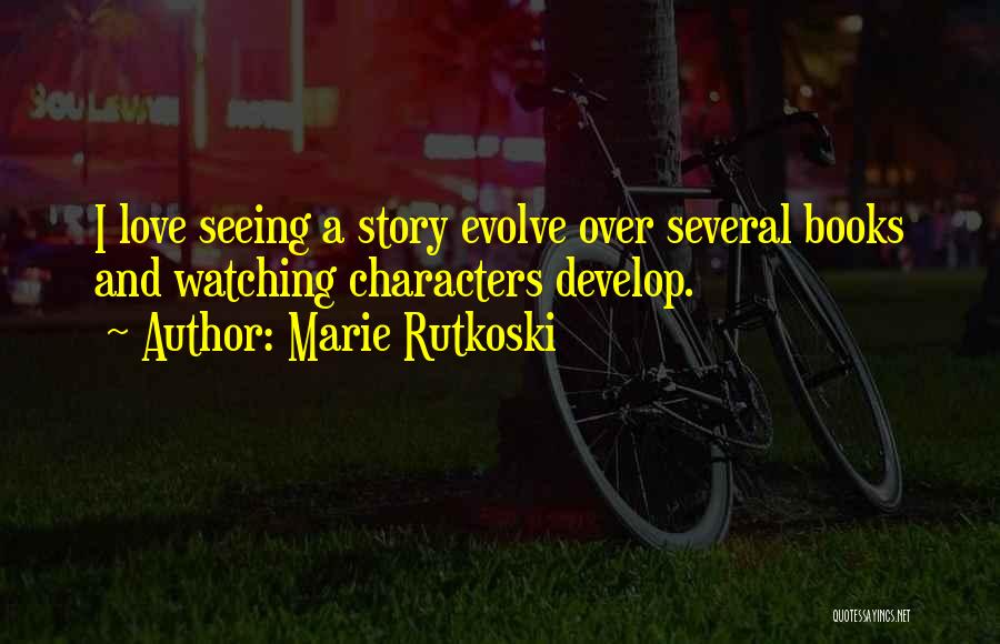 Develop Love Quotes By Marie Rutkoski