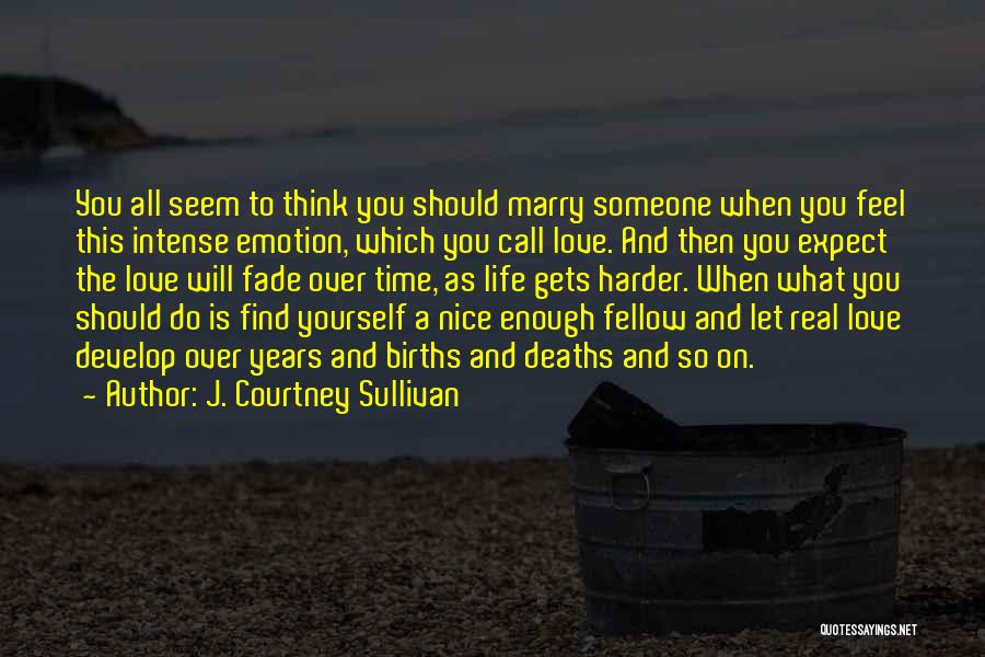 Develop Over Time Quotes By J. Courtney Sullivan