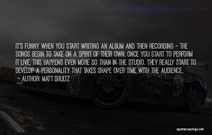 Develop Over Time Quotes By Matt Shultz