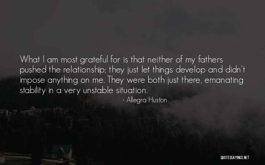 Develop Relationship Quotes By Allegra Huston Develop Relationship Quotes By Allegra Huston
