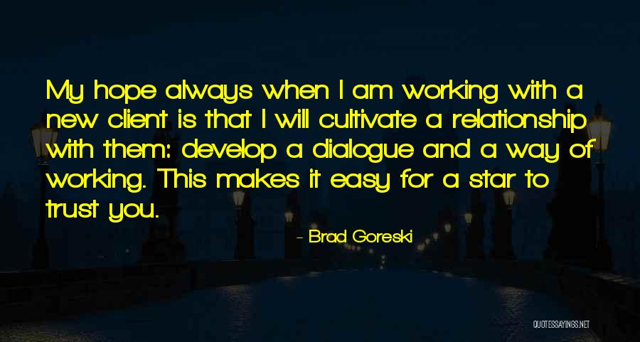 Develop Relationship Quotes By Brad Goreski Develop Relationship Quotes By Brad Goreski