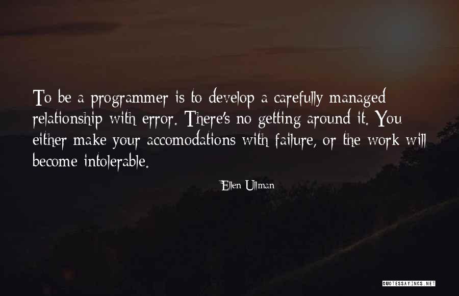 Develop Relationship Quotes By Ellen Ullman Develop Relationship Quotes By Ellen Ullman