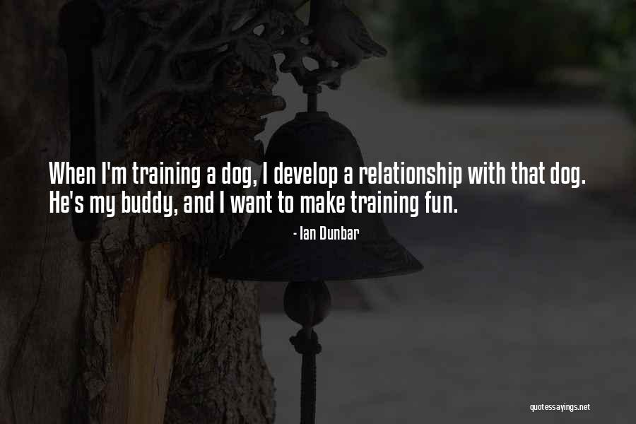 Develop Relationship Quotes By Ian Dunbar Develop Relationship Quotes By Ian Dunbar