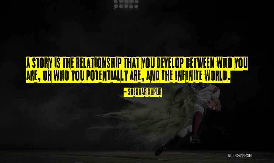 Develop Relationship Quotes By Shekhar Kapur Develop Relationship Quotes By Shekhar Kapur