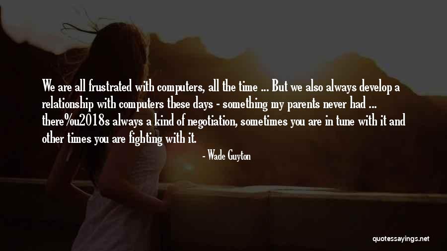 Develop Relationship Quotes By Wade Guyton Develop Relationship Quotes By Wade Guyton