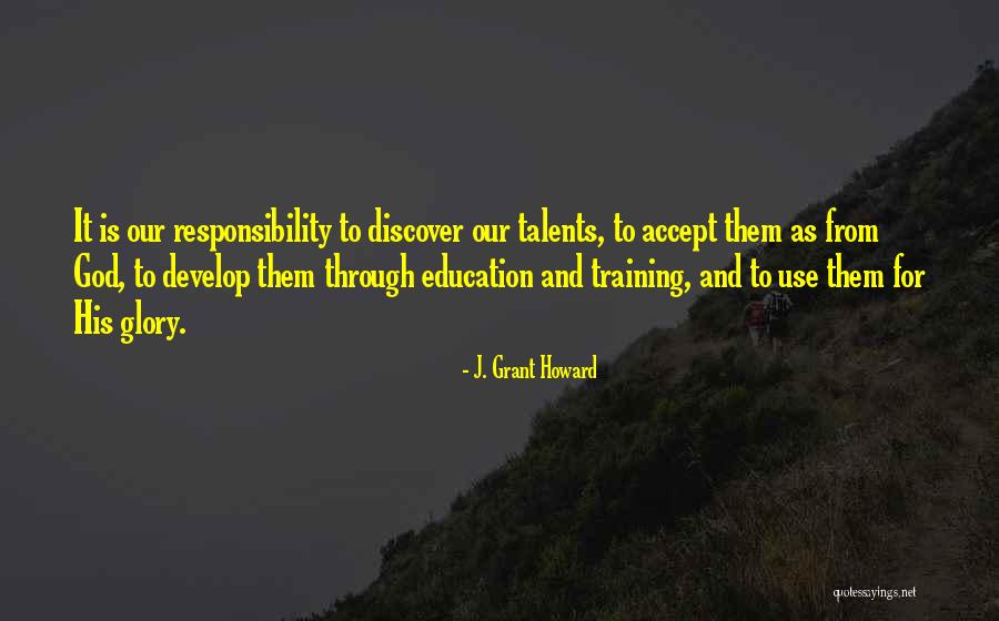 Develop Talents Quotes By J. Grant Howard Develop Talents Quotes By J. Grant Howard